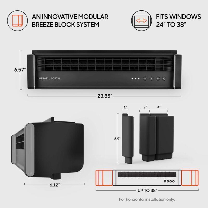 Portal Black Window Fan is 6.57 inches tall, 23.85 inches wide and 6.12 inches deep but can fit into windows up to 38 inches wide using the included foam blocks for either side of the unit